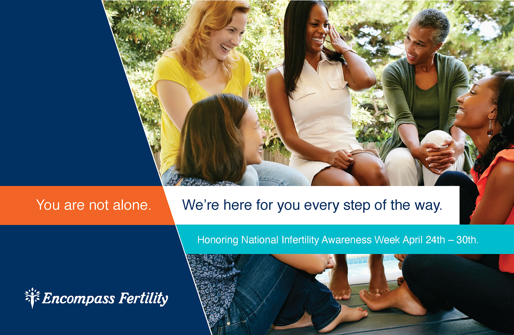 Five women sit in a circle and  laugh together. Text on graphic reads: "Encompass Fertility — You are not alone. We are here for you every step of the way. Honoring National Infertility Awareness Week April 24th - 30th"